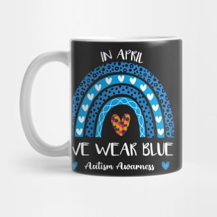 Autism Rainbow In April We Wear Blue Autism Awareness Month Mug